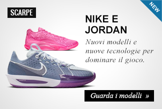 Novità scarpe basket Nike e Jordan